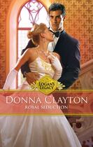 Couverture du livre « Royal Seduction (Mills & Boon M&B) (Logan's Legacy - Book 22) » de Donna Clayton aux éditions Mills & Boon Series