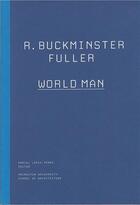Couverture du livre « Buckminster fuller world man » de Daniel Lopez aux éditions Princeton Architectural