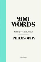Couverture du livre « 200 words to help you talk about philosophy » de Steinbauer Anja aux éditions Laurence King