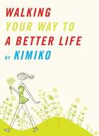 Couverture du livre « Walking Your Way to a Better Life » de Kimiko Ramez aux éditions Vertical Inc. Digital