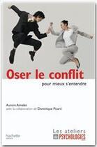 Couverture du livre « Oser le conflit pour mieux s'entendre » de Aurore Aimelet aux éditions Hachette Pratique