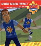 Couverture du livre « Sam le pompier ; un super match de football » de  aux éditions Hachette