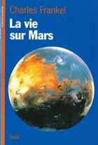 Couverture du livre « La vie sur mars » de Charles Frankel aux éditions Seuil