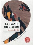 Couverture du livre « La grande adaptation ; climat, capitalisme et catastrophe » de Romain Felli aux éditions Seuil