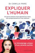 Couverture du livre « Expliquer l'humain ; ce que la science nous apprend sur nous, nos comportements et nos relations » de Camilla Pang aux éditions Larousse