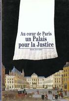 Couverture du livre « Au coeur de paris, un palais pour la justice » de Favard/Petit/Ozanam aux éditions Gallimard