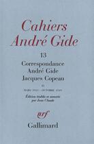 Couverture du livre « Correspondance t.2 ; mars 1913 - octobre 1949 » de Andre Gide et Jacques Copeau aux éditions Gallimard