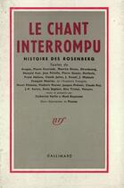 Couverture du livre « Le chant interrompu - histoire des rosenberg » de Collectif Gallimard aux éditions Gallimard (patrimoine Numerise)