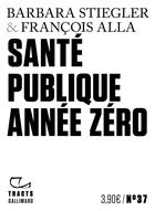 Couverture du livre « Santé publique année zéro » de Barbara Stiegler et Francois Alla aux éditions Gallimard