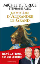 Couverture du livre « Les mystères d'Alexandre le Grand » de Michel De Grece et Stephane Allix aux éditions Flammarion