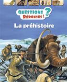 Couverture du livre « QUESTIONS REPONSES 7+ t.12 : la préhistoire » de Jackie Gaff aux éditions Nathan