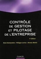 Couverture du livre « Contrôle de gestion et pilotage de l'entreprise (4e édition) » de Demeestere+Lorino+Mo aux éditions Dunod