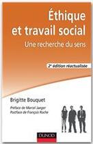 Couverture du livre « Éthique et travail social ; une recherche du sens (2e édition) » de Brigitte Bouquet aux éditions Dunod