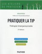 Couverture du livre « Pratiquer la TIP : thérapie interpersonnelle (2e édition) » de Nicolas Neveux aux éditions Dunod