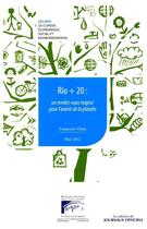 Couverture du livre « Rio + 20 ; un rendez-vous majeur pour l'avenir de la planète » de Francoise Vilain aux éditions Direction Des Journaux Officiels
