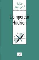 Couverture du livre « L'empereur Hadrien » de Raymond Chevallier et Remy Poignau aux éditions Que Sais-je ?