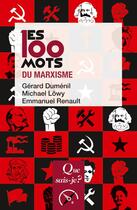 Couverture du livre « Les 100 mots du Marxisme (2e édition) » de Gerard Dumenil et Michel Lowy et Emmanuel Renault aux éditions Que Sais-je ?