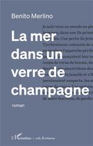 Couverture du livre « La mer dans un verre de champagne » de Benito Merlino aux éditions L'harmattan