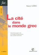 Couverture du livre « La cité dans le monde grec » de Raoul Lonis aux éditions Armand Colin
