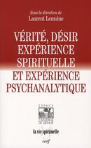 Couverture du livre « Vérité, désir, expérience spirituelle et expérience psychanalytique » de Laurent Lemoine aux éditions Cerf