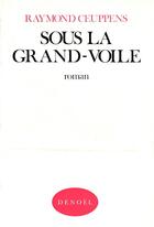 Couverture du livre « Sous la grand-voile » de Raymond Ceuppens aux éditions Denoel