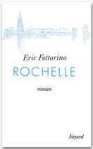 Couverture du livre « Rochelle » de Eric Fottorino aux éditions Fayard