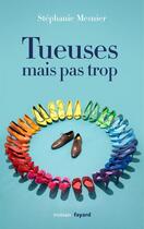 Couverture du livre « Tueuses mais pas trop » de Stephanie Mesnier aux éditions Fayard