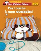 Couverture du livre « Moi, Thérèse Miaou ; pas touche à mon coussin ! » de Frederic Pillot et Gerard Moncomble aux éditions Hatier