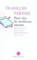 Couverture du livre « Pour etre de meilleurs amants » de Francois Parpaix aux éditions Robert Laffont