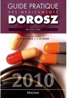 Couverture du livre « Guide pratique des médicaments Dorosz 2010 (29e édition) » de C Le Jeunne et Vital Durand aux éditions Maloine