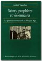Couverture du livre « Saints, prophètes et visionnaires ; le pouvoir surnaturel au Moyen Age » de Andre Vauchez aux éditions Albin Michel
