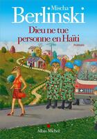 Couverture du livre « Dieu ne tue personne en Haïti » de Mischa Berlinski aux éditions Albin Michel