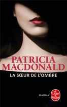 Couverture du livre « La soeur de l'ombre » de Patricia Macdonald aux éditions Le Livre De Poche