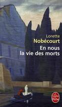 Couverture du livre « En nous la vie des morts » de Lorette Nobecourt aux éditions Le Livre De Poche