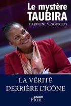 Couverture du livre « Le mystère Taubira » de Caroline Vigoureux aux éditions Plon