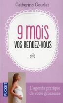 Couverture du livre « 9 mois ; vos rendez-vous » de Catherine Gourlat aux éditions Pocket