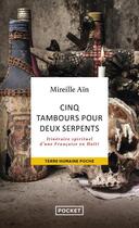 Couverture du livre « Cinq tambours pour deux serpents : itinéraire spirituel d'une Française en Haïti » de Mireille Aïn aux éditions Pocket