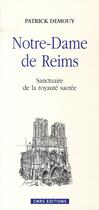 Couverture du livre « Notre-Dame de Reims ; sanctuaire de la royauté sacré » de Patrick Demouy aux éditions Cnrs