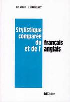 Couverture du livre « Stylistique comparee du francais et de l'anglais - livre - methode de traduction » de Darbelnet/Vinay aux éditions Didier