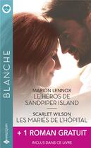 Couverture du livre « Le héros de Sandpiper Island ; les mariés de l'hôpital » de Scarlet Wilson et Kate Hardy et Marion Lennox aux éditions Harlequin