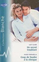 Couverture du livre « Un secret troublant ; coup de foudre à la clinique » de Lucy Clark et Marie Ferrarella aux éditions Harlequin