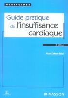 Couverture du livre « Guide pratique de l'insuffisance cardiaque (2e édition) » de Alain Cohen-Solal aux éditions Elsevier-masson