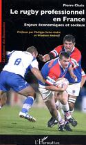 Couverture du livre « Le rugby professionnel en France : Enjeux économiques et sociaux » de Pierre Chaix aux éditions Editions L'harmattan