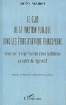 Couverture du livre « LE GLAS DE LA FONCTION PUBLIQUE : Essai sur la signification d'une institution en quête de légitimité » de Moise Nembot aux éditions Editions L'harmattan