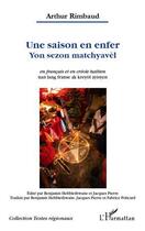 Couverture du livre « Une saison en enfer ; yon sezon matchyavel » de Arthur Rimbaud aux éditions Editions L'harmattan