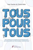 Couverture du livre « Tous pour tous ; une approche ouverte pour le management d'aujourd'hui » de Yann Vaucher et Christa Muth aux éditions Amalthee