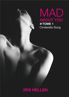 Couverture du livre « Mad About You ; Cinderella Song » de Iris Hellen aux éditions Books On Demand