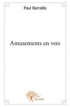 Couverture du livre « Amusements en vers » de Paul Barrailla aux éditions Edilivre