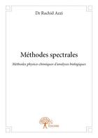 Couverture du livre « Méthodes spectrales ; méthodes physico-chimiques d'analyses biologiques » de Rachid Azzi aux éditions Edilivre