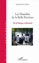 Couverture du livre « Les Hassidim de la Belle Province ; de la Pologne à Montréal » de Annie Ousset-Krief aux éditions L'harmattan